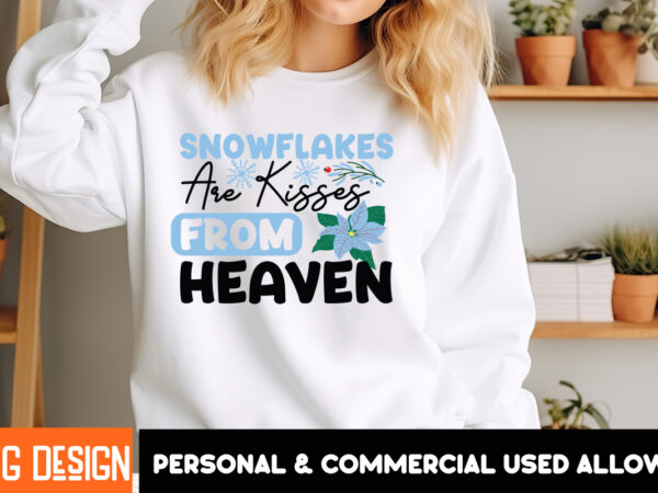 Snowflakes are kisses from heaven t-shirt design, snowflakes are kisses from heaven vector t-shirt design, christmas svg design, christmas t