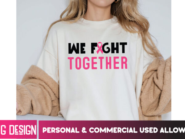 We fight together her fight is our fight svg png, breast cancer awareness svg,breast cancer awareness svg, cancer awareness svg, cancer svg, t shirt design for sale