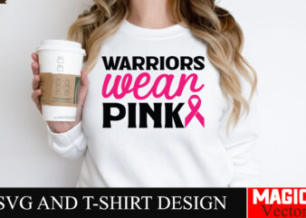 Warriors Wear Pink SVG Cut File,Breast Cancer Svg,Design Bundle,Png,Breast Cancer Design Bundle,Sublimation Unique Design,Hoodie,Breast Canc