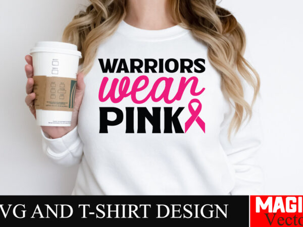 Warriors wear pink svg cut file,breast cancer svg,design bundle,png,breast cancer design bundle,sublimation unique design,hoodie,breast canc