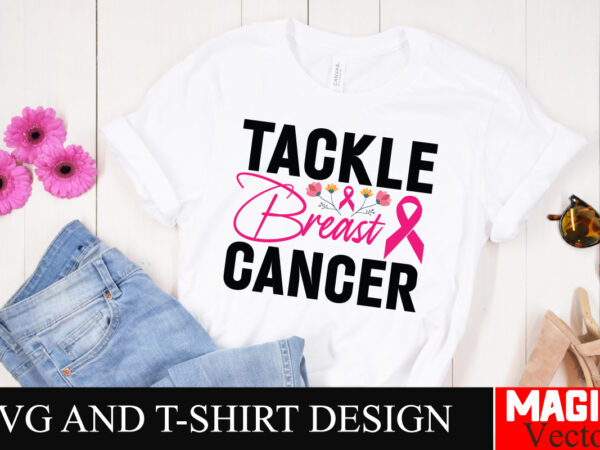 Tackle breast cancer svg cut file,breast cancer svg,design bundle,png,breast cancer design bundle,sublimation unique design,hoodie,breast ca