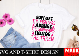 Support the fighters Admire the survivors Honor the taken SVG Cut File,Breast Cancer Svg,Design Bundle,Png,Breast Cancer Design Bundle,Subl