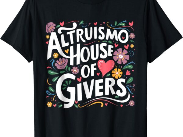 Altruismo house of givers, rca givers school spirit t-shirt