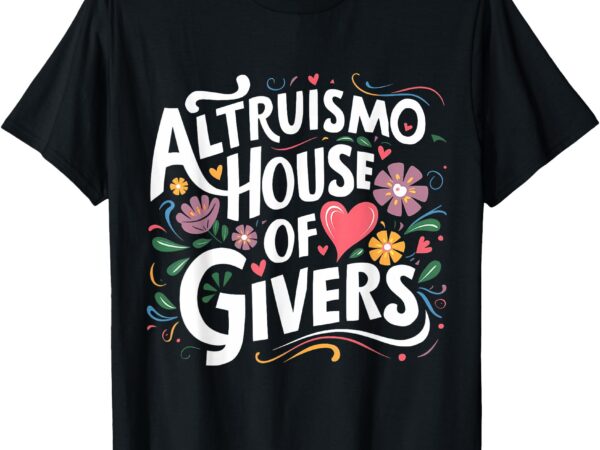 Altruismo house of givers, rca givers school spirit t-shirt