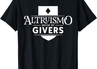 ALTRUISMO House of Givers School Spirit Givers RCA Educators T-Shirt