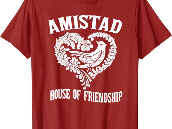 Amistad house of friendship rca friendly school spirit t-shirt