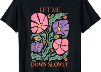 Alec Let Me Down Slowly Floral Art Benjamin T-Shirt