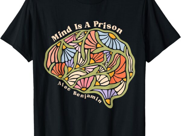 Alec mind is a prison benjamin t-shirt