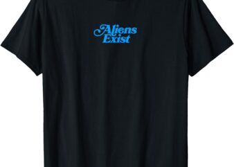 Aliens Exist _ Bold and Iconic Design T-Shirt