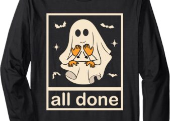 All Done Sign Language Ghost Speech Pathology Teacher Long Sleeve T-Shirt