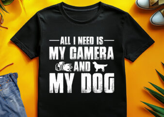 All I Need is My Camera and My Dog T-Shirt Design