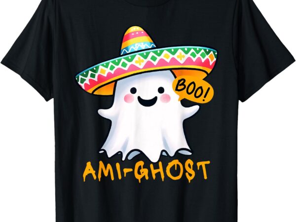 Ami-ghost cute funny mexican ghost with sombrero halloween t-shirt