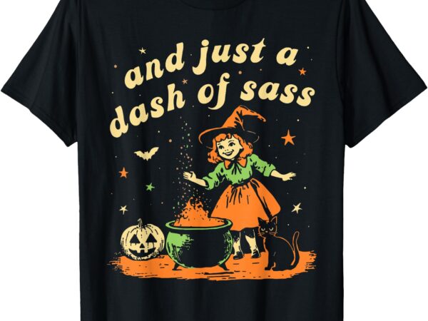 And just a dash of sass baby halloween witch toddler youth t-shirt