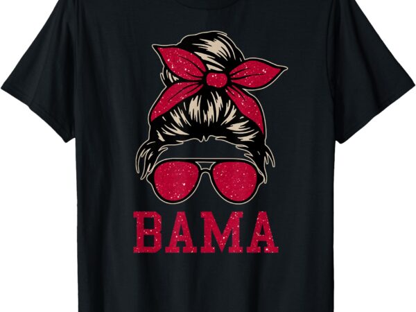 Bama women girl mom messy bun hair. bama us college font t-shirt