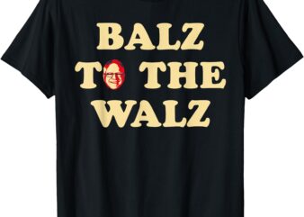 Balz To The Walz Harris Walz 47 President 24 Election Funny T-Shirt