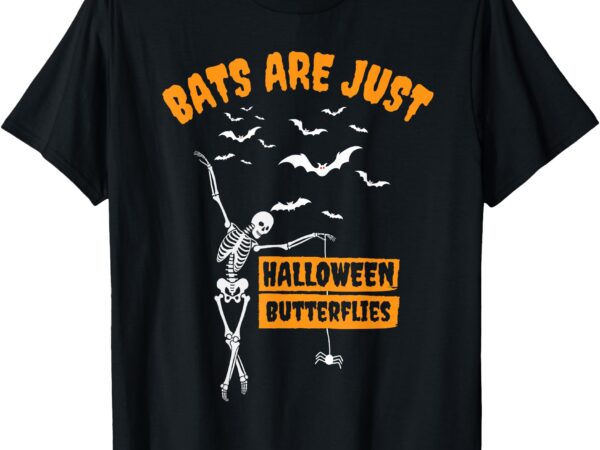 Bats are just halloween butterflies funny skeleton halloween t-shirt