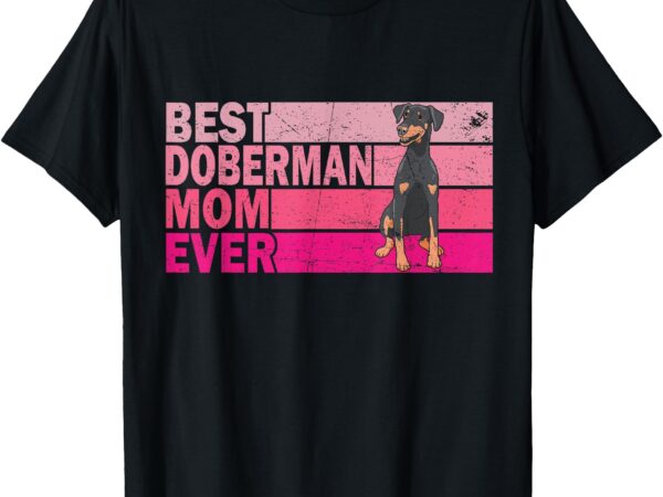 Best natural ear doberman dog mom ever pink vintage t-shirt