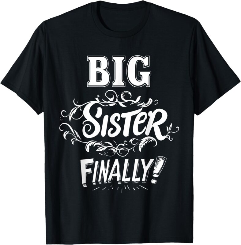 Big Sister Finally Cute Baby Announcement Gender Reveal T-Shirt