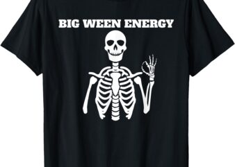 Big Ween Energy Funny Skeleton Halloween T-Shirt