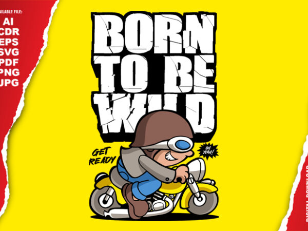 Born to be wild t shirt template