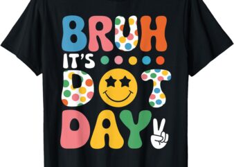 Bruh It’s Dot Day Shirt Kids Boys Girls Women Polka Dotted T-Shirt