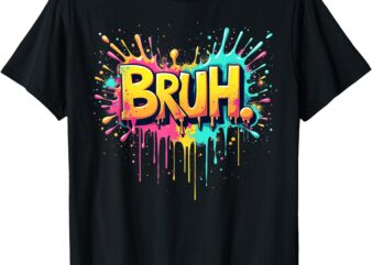 Bruh funny saying meme Bro Boy Girls kids youth teen slang T-Shirt