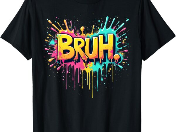 Bruh funny saying meme bro boy girls kids youth teen slang t-shirt