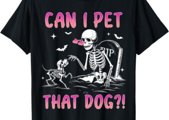 Can I pet that dog funny skeleton dog lover halloween T-Shirt