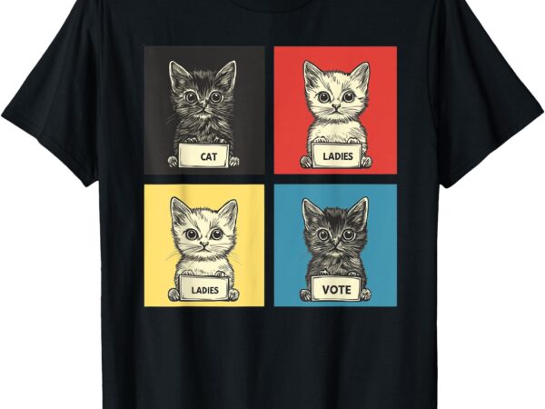 Cat ladies vote fun election theme cute kittens t-shirt