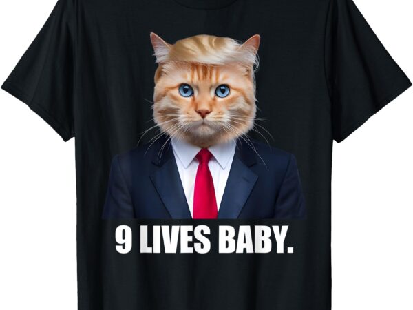 Cat trump 9 lives baby nine lives baby t-shirt