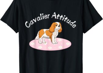 Cavalier King Charles Spaniel Cavalier Attitude Owner Gift T-Shirt