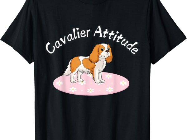 Cavalier king charles spaniel cavalier attitude owner gift t-shirt