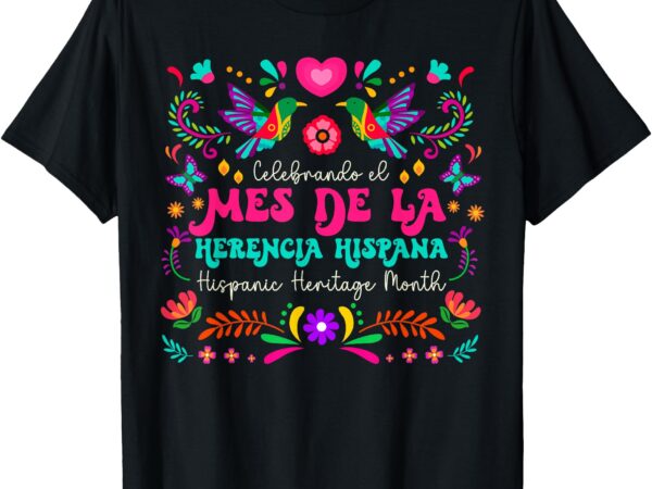 Celebrando el mes de la herencia hispana hispanic heritage t-shirt