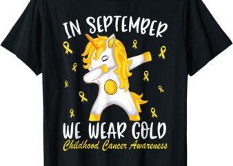 Childhood cancer Shirt In September We Wear Gold T-Shirt