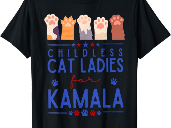 Childless cat lady for kamala harris tim waltz 2024 election t-shirt