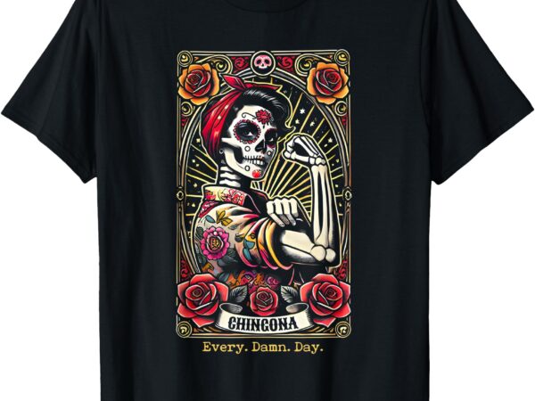 Chingona every damn day tarot card t-shirt