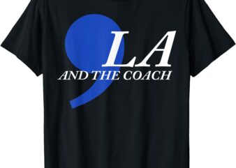 Comma La And The Coach T-Shirt