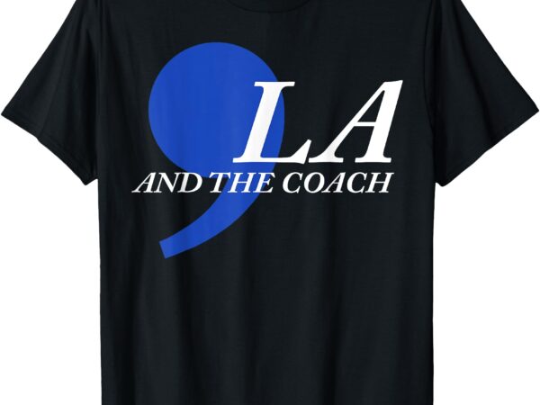 Comma la and the coach t-shirt