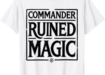 Commander Ruined Magic T-Shirt