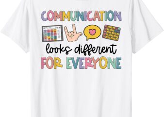 Communication Looks Different For Everyone Speech Therapy T-Shirt