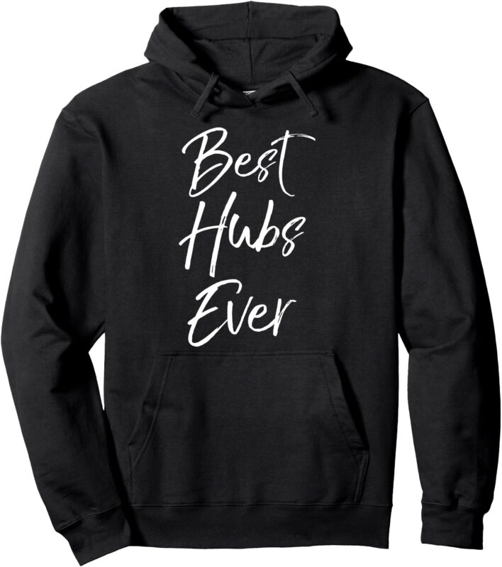 Cute Anniversary Gift for Husband from Wife Best Hubs Ever Pullover Hoodie