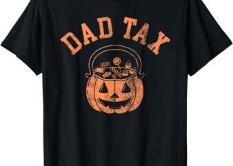 Dad Tax Halloween Trick Or Treat Candy Pumkin Dad Joke T-Shirt