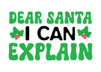 Dear Santa i Can Explain T-Shirt Design, Dear Santa i Can Explain Vector t-Shirt Design, Christmas SVG Design, Christmas Tree Bundle, Christ