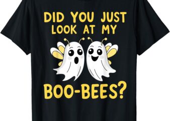 Did You Just Look At My Boo-Bees Funny Halloween Ghosts T-Shirt