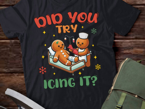 Did you try icing it, school nurse christmas funny cookies xmas picu icu nurse shirt ltsp t shirt vector illustration