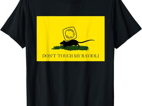 Don’t touch my ravioli t-shirt