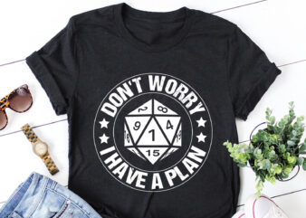 Don’t Worry I Have a Plan D20 Dice Dungeon Gamer T-Shirt Design