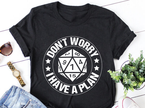 Don’t worry i have a plan d20 dice dungeon gamer t-shirt design