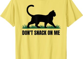 Don’t snack on Me Funny cat T-Shirt