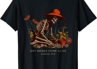 Dry Bones Come Alive Funny Skeleton Flower T-Shirt